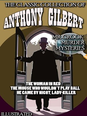 cover image of The Classic Collection of Anthony Gilbert. Mr. Crook Murder Mysteries. Illustrated